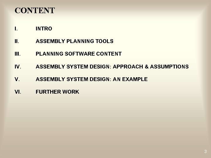 CONTENT I. INTRO II. ASSEMBLY PLANNING TOOLS III. PLANNING SOFTWARE CONTENT IV. ASSEMBLY SYSTEM