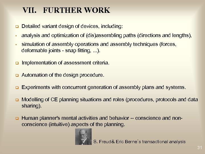 VII. FURTHER WORK q Detailed variant design of devices, including: • analysis and optimization