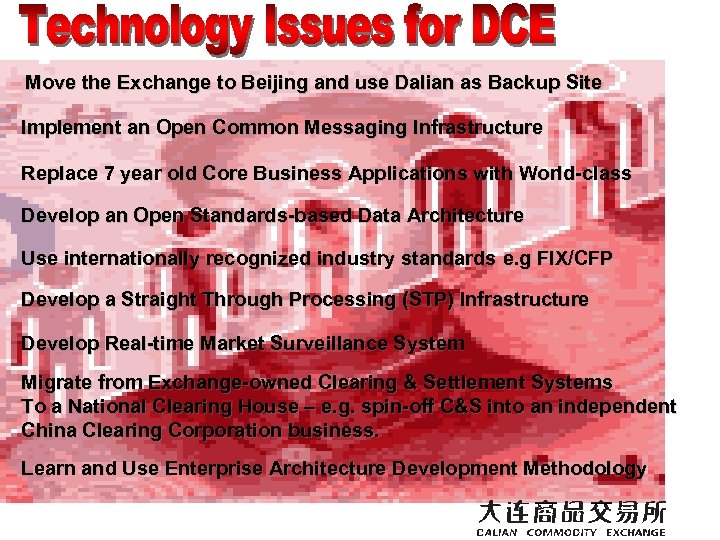 Move the Exchange to Beijing and use Dalian as Backup Site Implement an Open
