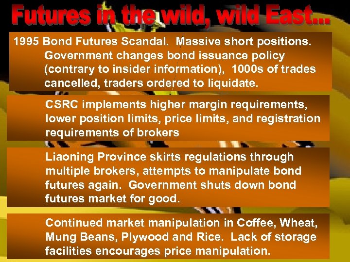 1995 Bond Futures Scandal. Massive short positions. Government changes bond issuance policy (contrary to