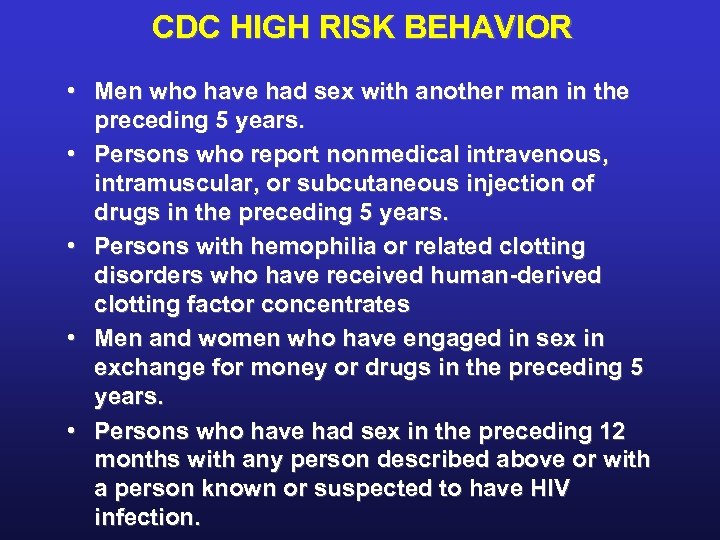 CDC HIGH RISK BEHAVIOR • Men who have had sex with another man in