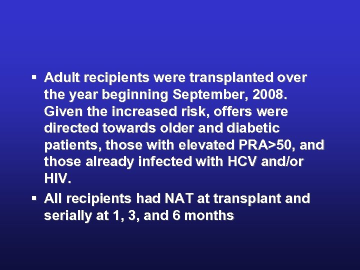 § Adult recipients were transplanted over the year beginning September, 2008. Given the increased