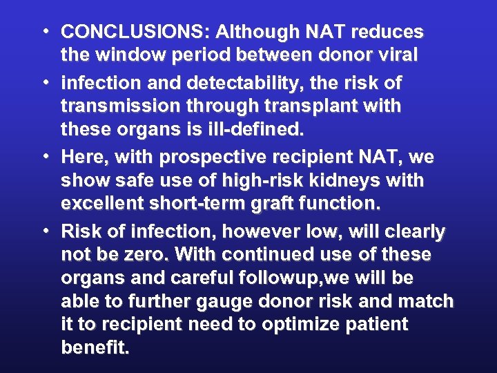  • CONCLUSIONS: Although NAT reduces the window period between donor viral • infection