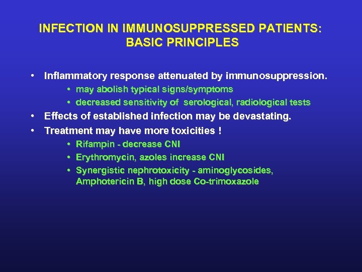 INFECTION IN IMMUNOSUPPRESSED PATIENTS: BASIC PRINCIPLES • Inflammatory response attenuated by immunosuppression. • may