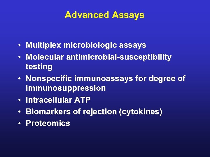 Advanced Assays • Multiplex microbiologic assays • Molecular antimicrobial-susceptibility testing • Nonspecific immunoassays for