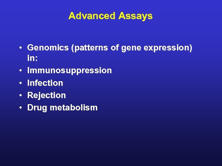Advanced Assays • Genomics (patterns of gene expression) in: • Immunosuppression • Infection •