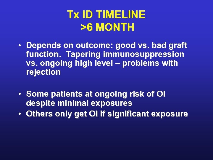 Tx ID TIMELINE >6 MONTH • Depends on outcome: good vs. bad graft function.