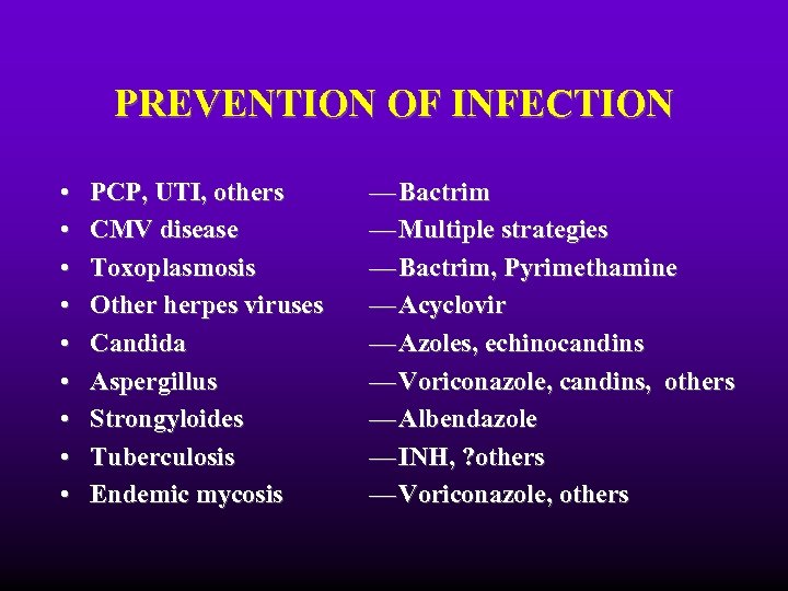 PREVENTION OF INFECTION • • • PCP, UTI, others CMV disease Toxoplasmosis Other herpes