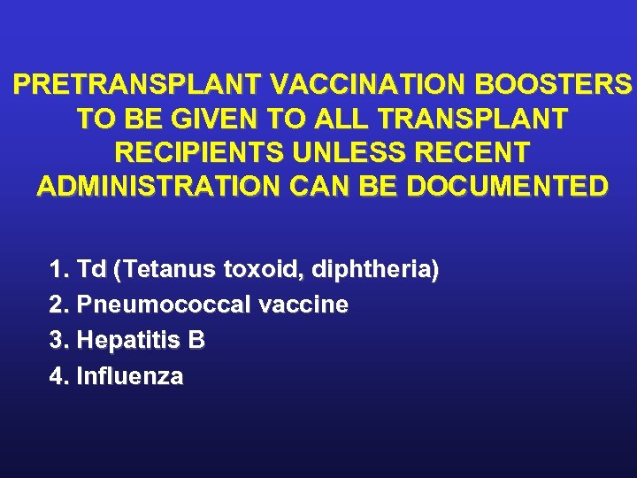PRETRANSPLANT VACCINATION BOOSTERS TO BE GIVEN TO ALL TRANSPLANT RECIPIENTS UNLESS RECENT ADMINISTRATION CAN
