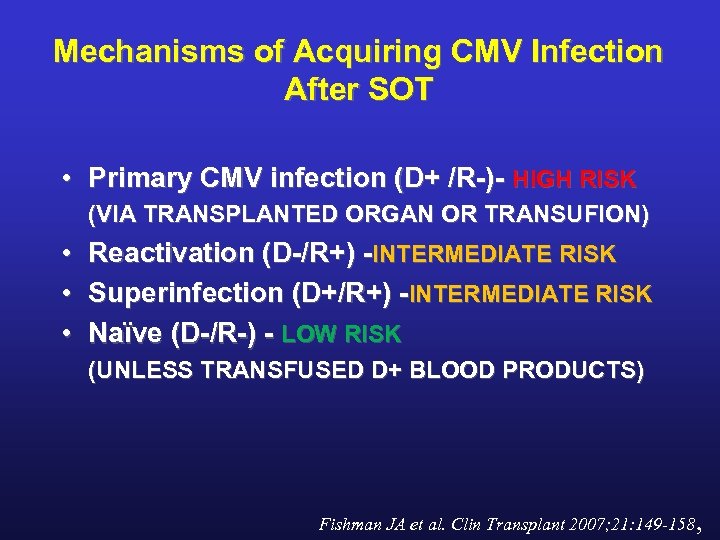 Mechanisms of Acquiring CMV Infection After SOT • Primary CMV infection (D+ /R-)- HIGH