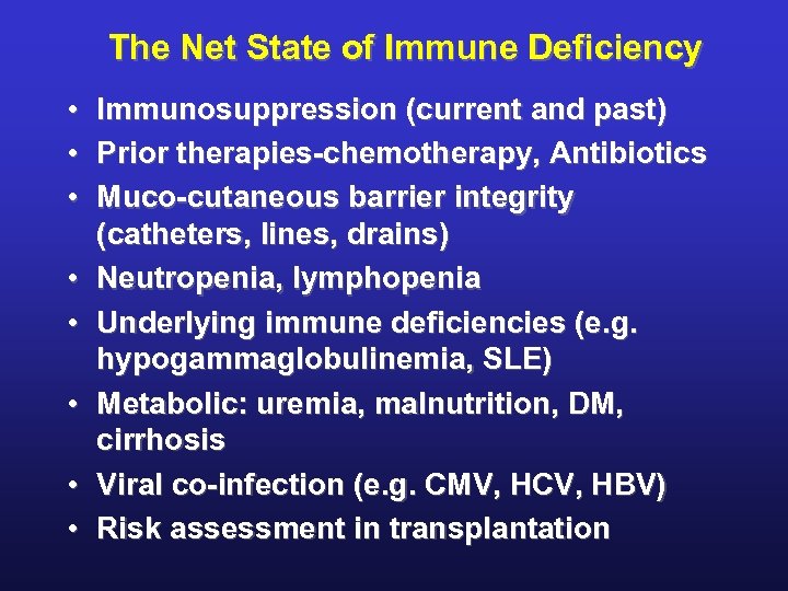 The Net State of Immune Deficiency • Immunosuppression (current and past) • Prior therapies-chemotherapy,