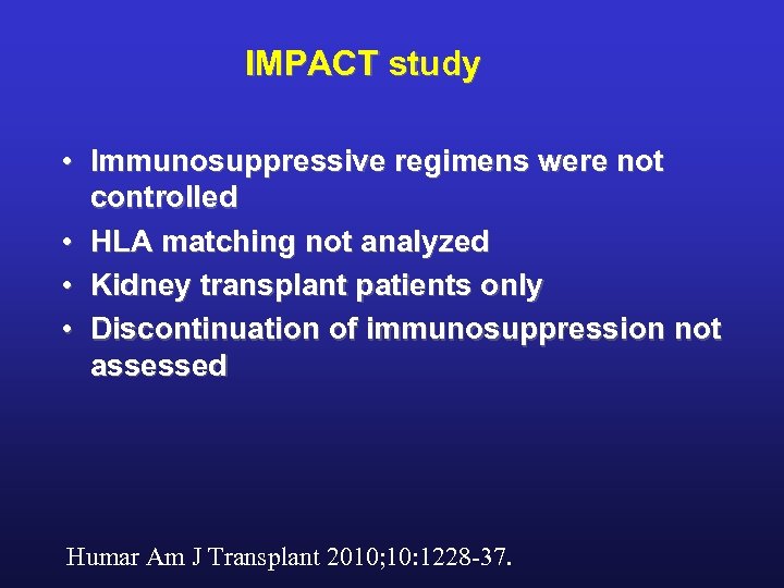 IMPACT study • Immunosuppressive regimens were not controlled • HLA matching not analyzed •