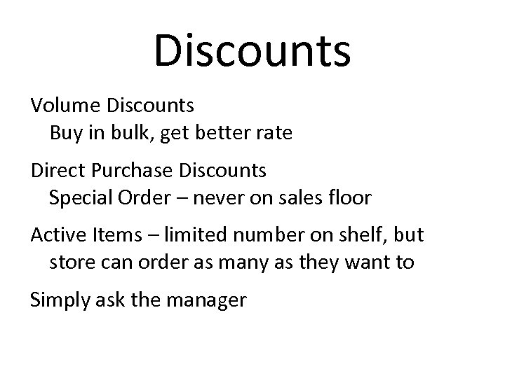 Discounts Volume Discounts Buy in bulk, get better rate Direct Purchase Discounts Special Order