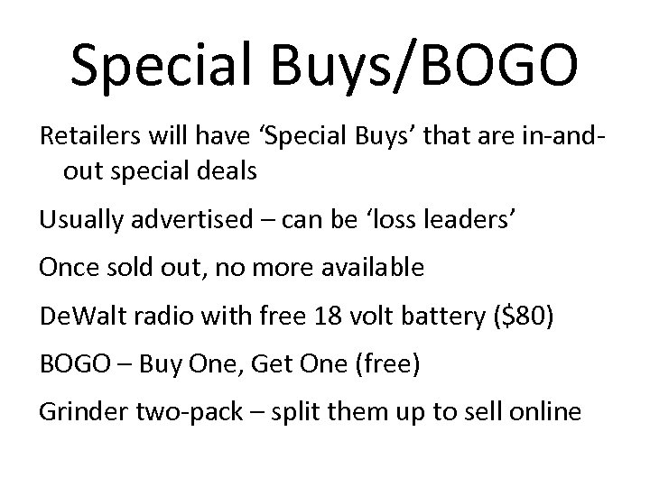 Special Buys/BOGO Retailers will have ‘Special Buys’ that are in-andout special deals Usually advertised