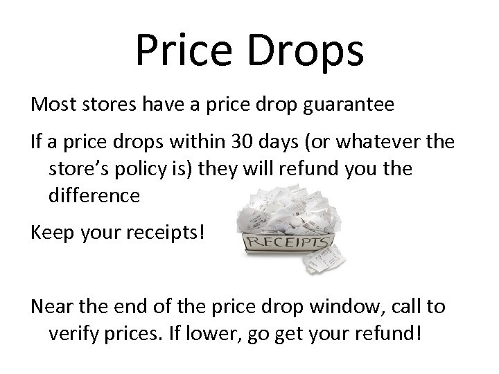 Price Drops Most stores have a price drop guarantee If a price drops within