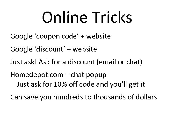 Online Tricks Google ‘coupon code’ + website Google ‘discount’ + website Just ask! Ask