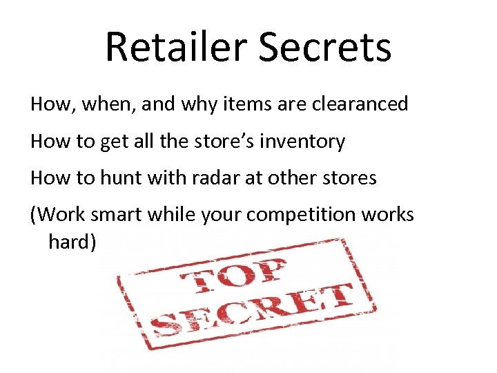 Retailer Secrets How, when, and why items are clearanced How to get all the