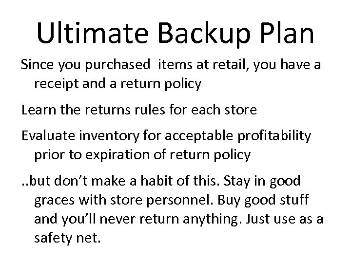 Ultimate Backup Plan Since you purchased items at retail, you have a receipt and