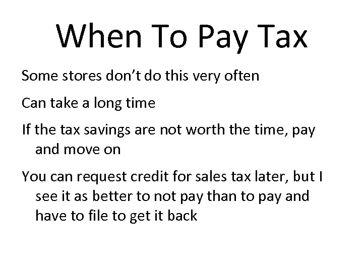 When To Pay Tax Some stores don’t do this very often Can take a