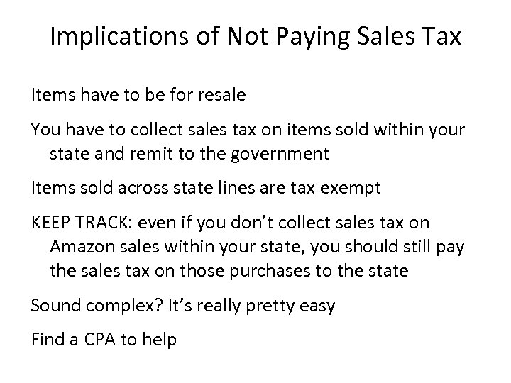 Implications of Not Paying Sales Tax Items have to be for resale You have