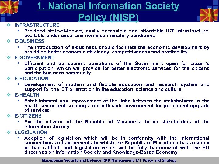 1. National Information Society Policy (NISP) v INFRASTRUCTURE § Provided state-of-the-art, easily accessible and