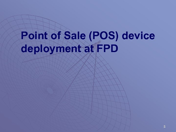 Point of Sale (POS) device deployment at FPD 5 