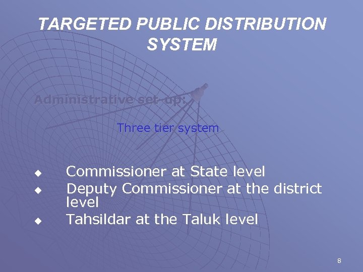 TARGETED PUBLIC DISTRIBUTION SYSTEM Administrative set-up: Three tier system u u u Commissioner at