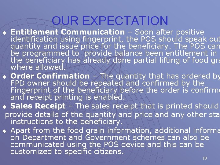 OUR EXPECTATION Entitlement Communication – Soon after positive identification using fingerprint, the POS should