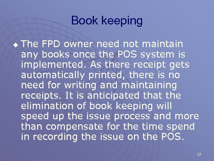 Book keeping u The FPD owner need not maintain any books once the POS