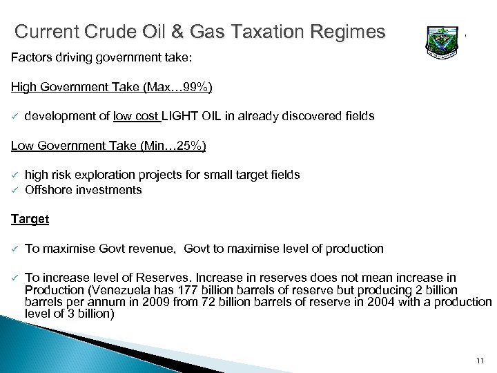 Current Crude Oil & Gas Taxation Regimes Factors driving government take: High Government Take