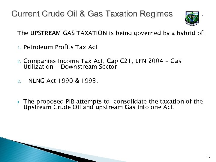 Current Crude Oil & Gas Taxation Regimes The UPSTREAM GAS TAXATION is being governed