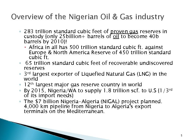 Overview of the Nigerian Oil & Gas industry ◦ 283 trillion standard cubic feet