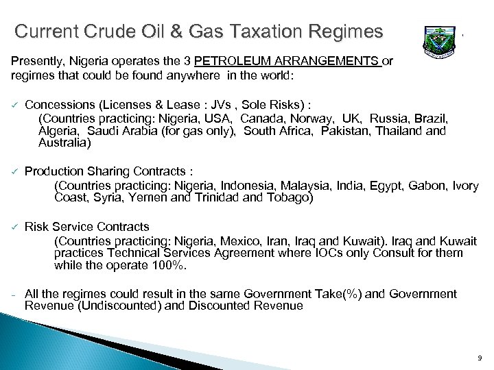 Current Crude Oil & Gas Taxation Regimes Presently, Nigeria operates the 3 PETROLEUM ARRANGEMENTS
