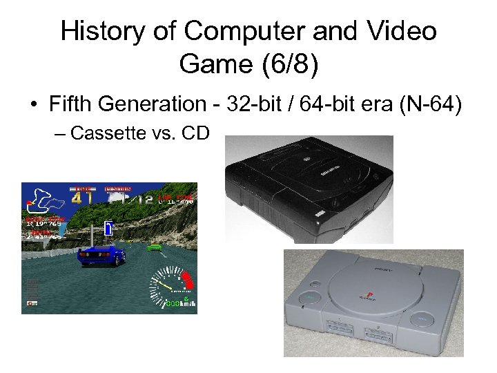 History of Computer and Video Game (6/8) • Fifth Generation - 32 -bit /