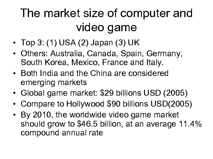 The market size of computer and video game • Top 3: (1) USA (2)