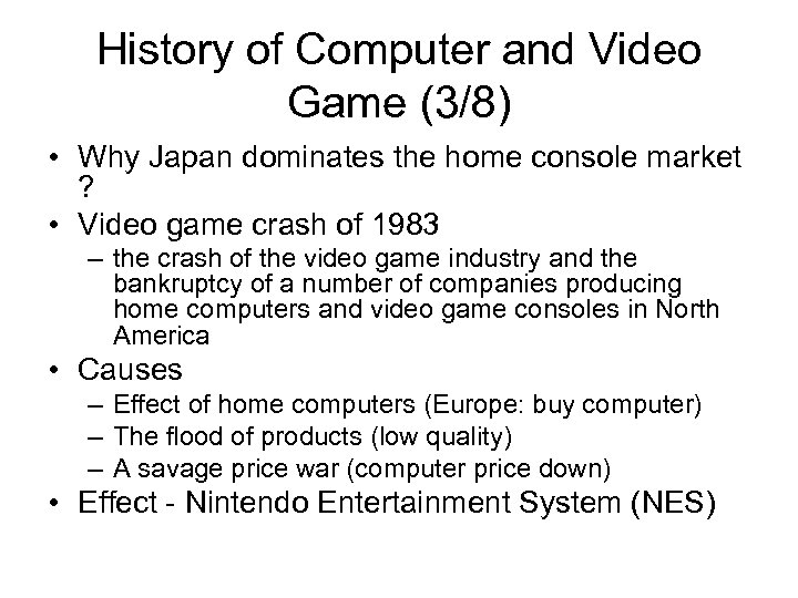 History of Computer and Video Game (3/8) • Why Japan dominates the home console