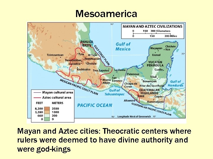 Mesoamerica Mayan and Aztec cities: Theocratic centers where rulers were deemed to have divine