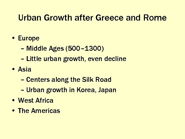 Urban Growth after Greece and Rome • Europe – Middle Ages (500– 1300) –