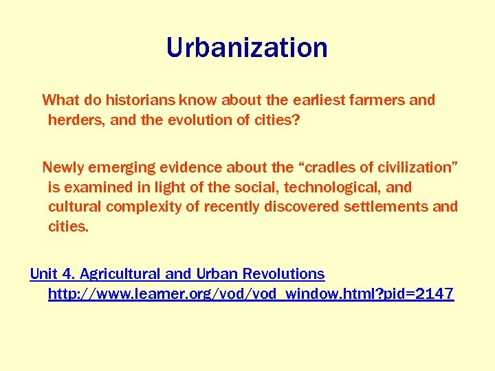 Urbanization What do historians know about the earliest farmers and herders, and the evolution