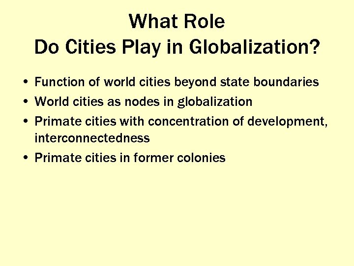 What Role Do Cities Play in Globalization? • Function of world cities beyond state