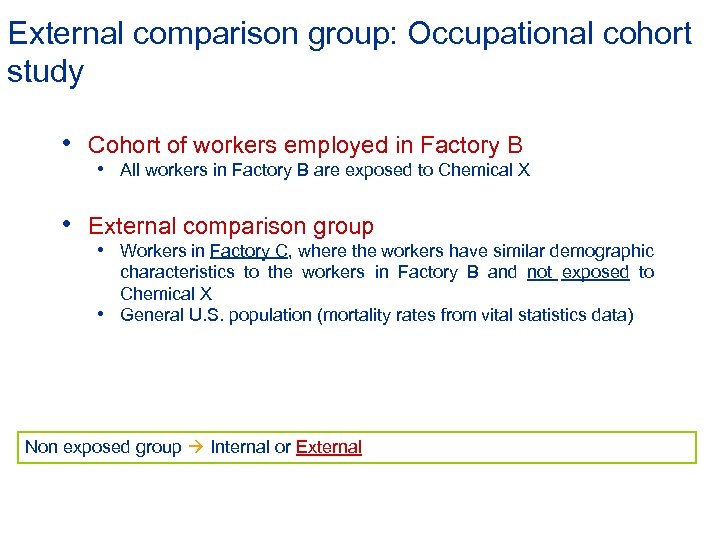 External comparison group: Occupational cohort study • Cohort of workers employed in Factory B