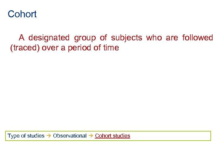 Cohort A designated group of subjects who are followed (traced) over a period of