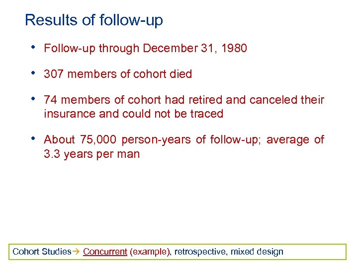 Results of follow-up • Follow-up through December 31, 1980 • 307 members of cohort