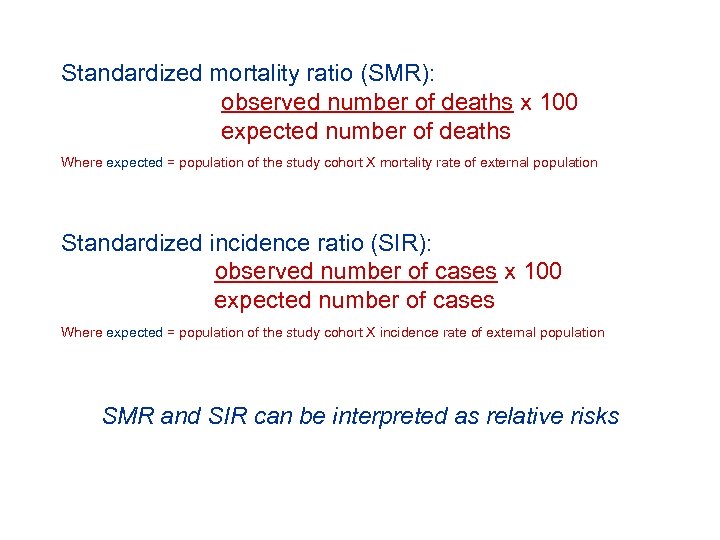 Standardized mortality ratio (SMR): observed number of deaths x 100 expected number of deaths