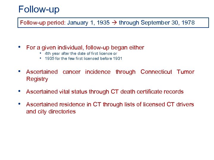 Follow-up period: January 1, 1935 through September 30, 1978 • For a given individual,