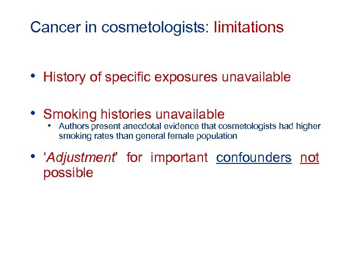 Cancer in cosmetologists: limitations • History of specific exposures unavailable • Smoking histories unavailable