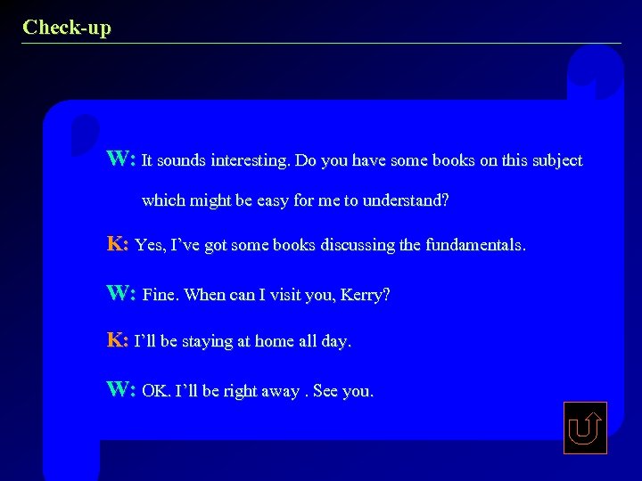 Check-up W: It sounds interesting. Do you have some books on this subject which