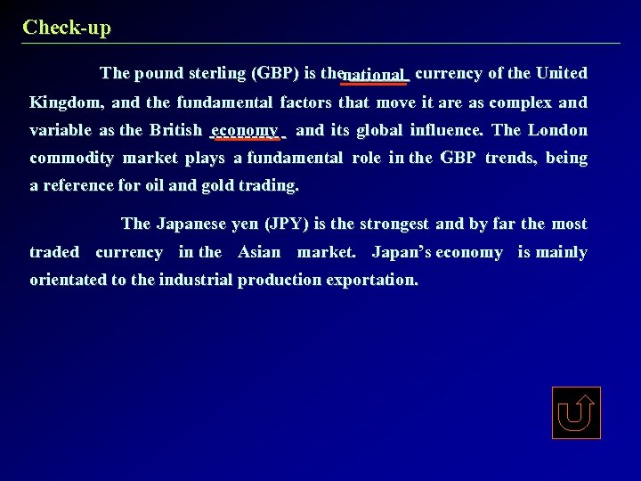 Check-up The pound sterling (GBP) is the currency of the United national Kingdom, and