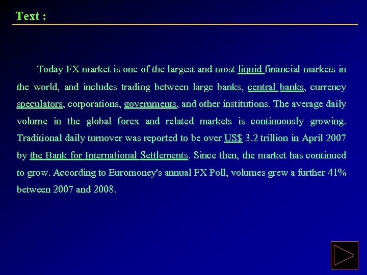 Text : Today FX market is one of the largest and most liquid financial