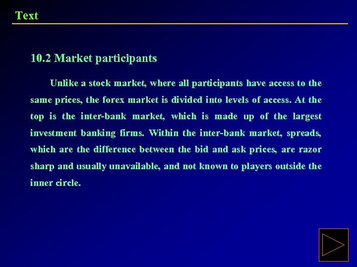 Text 10. 2 Market participants Unlike a stock market, where all participants have access